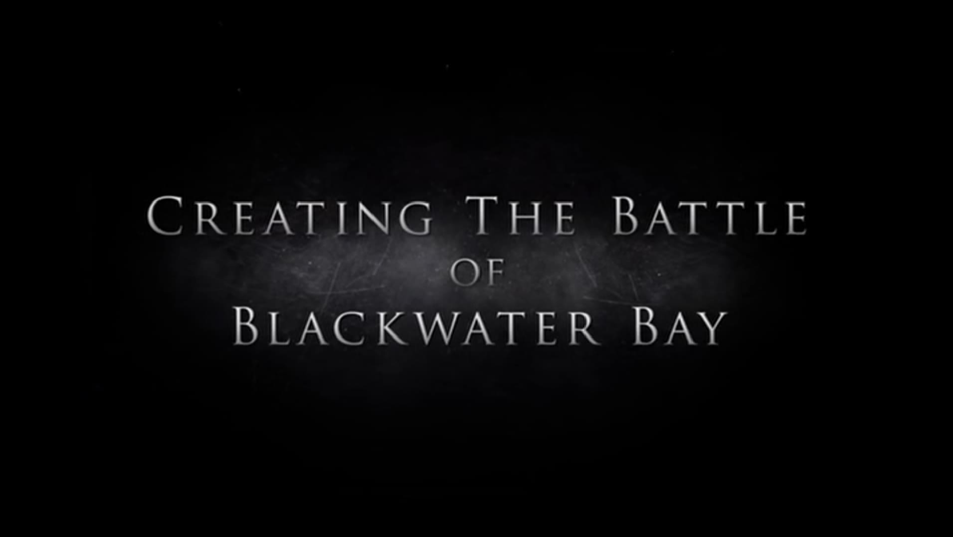 Creating The Battle Of Blackwater Bay